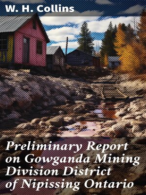cover image of Preliminary Report on Gowganda Mining Division District of Nipissing Ontario